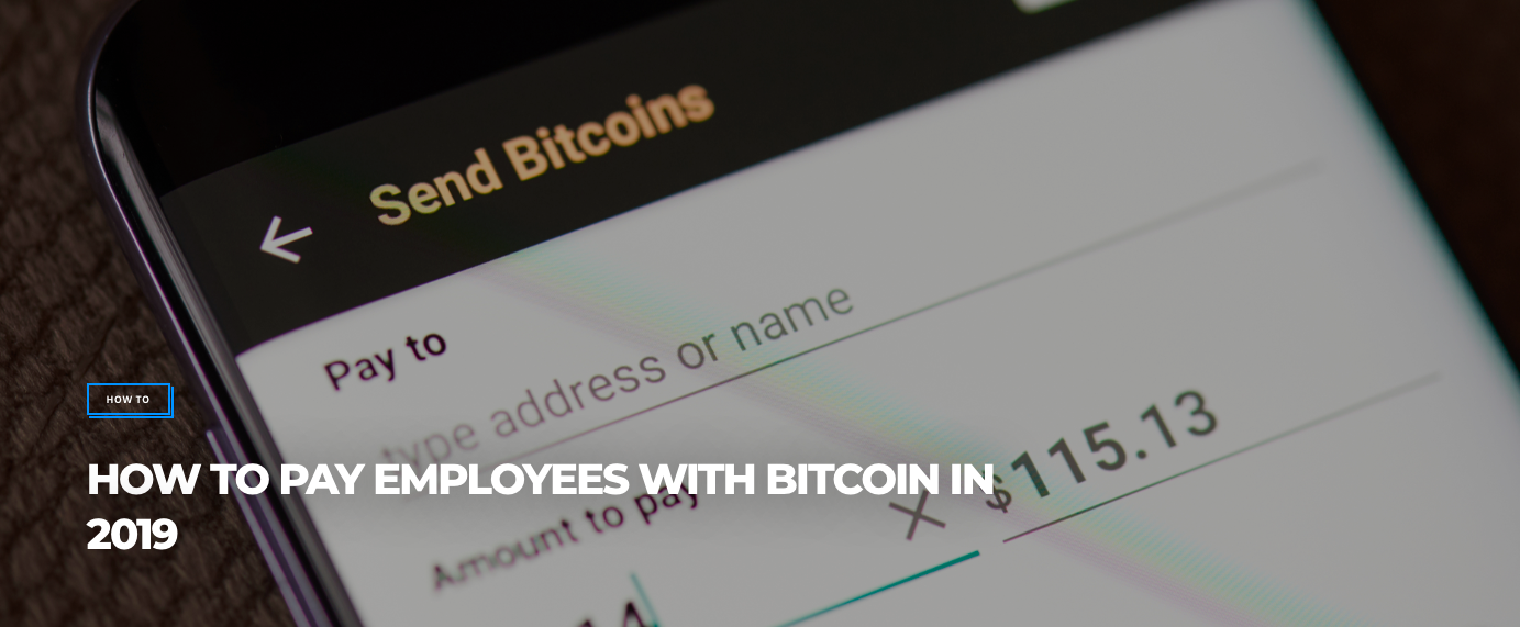 (Bitcoinist) HOW TO PAY EMPLOYEES WITH BITCOIN IN 2019