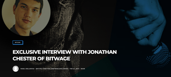 (Bitcoinist) EXCLUSIVE INTERVIEW WITH JONATHAN CHESTER OF BITWAGE