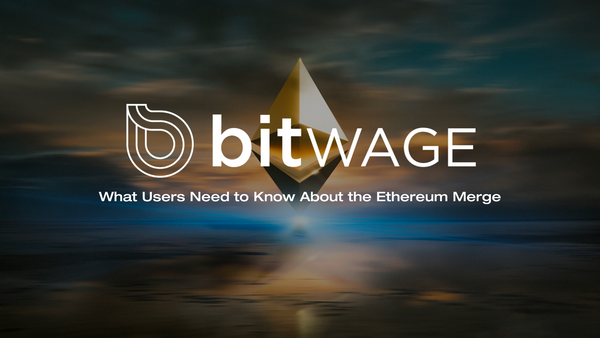 Bitwage Users: Here's What to Know About the Ethereum Merge Tonight