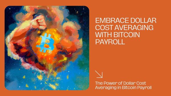 The Power of Dollar Cost Averaging in Bitcoin Payroll: Embrace the Cycles of Crypto